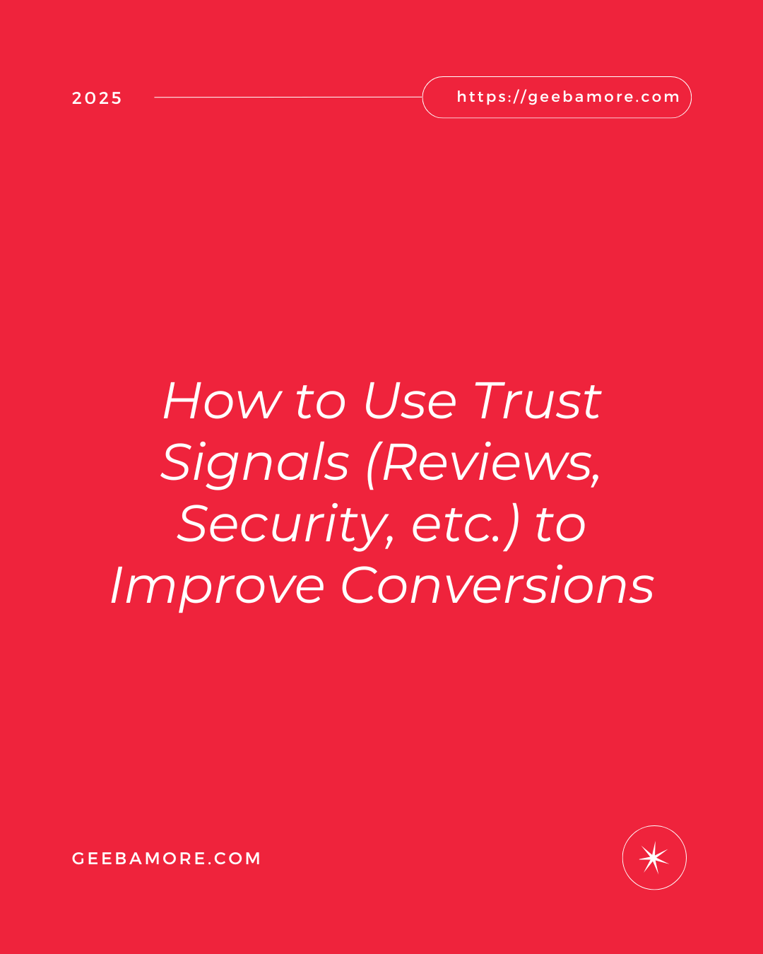 How to Use Trust Signals (Reviews, Security, etc.) to Improve Conversions