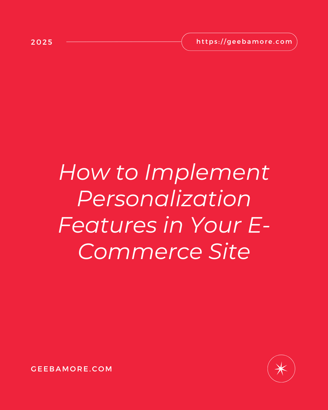 How to Implement Personalization Features in Your E-Commerce Site