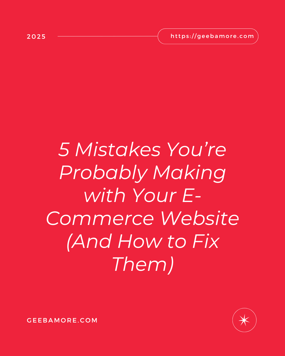 5 Mistakes You’re Probably Making with Your E-Commerce Website (And How to Fix Them)